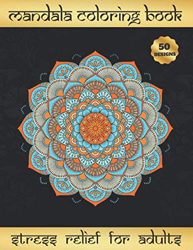 MANDALA COLORING BOOK: STRESS RELIEF FOR ADULTS | Relaxation & Stress-Relief | Focus on the Here and Now | Creative Gifts.