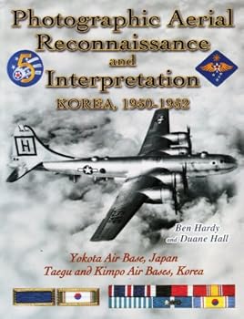Paperback Photographic Aerial Reconnaissance And Interpretation, Korea, 1950-1952: Yokota Air Base, Japan; Taegu And Kimpo Air Bases, Korea Book