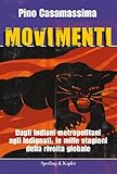 Movimenti: Dagli Indiani metropolitani agli Indignati: le mille stagioni della rivolta globale