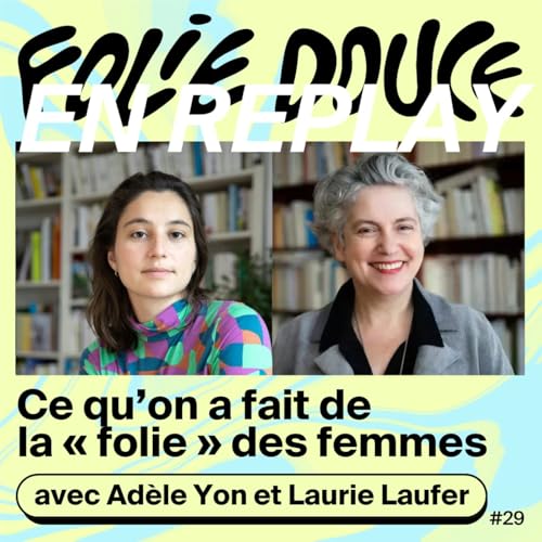 『EN REPLAY - Adèle Yon et Laurie Laufer : quand la psychiatrie lobotomisait les femmes』のカバーアート