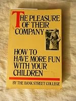 The Pleasure of Their Company: How to Have More Fun With Your Children 0801968828 Book Cover
