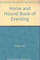 Horse and Hound Book of Eventing 087605968X Book Cover