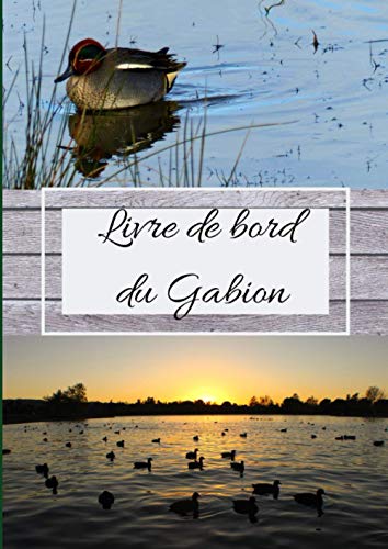 Livre de bord du Gabion: carnet de chasse, journal de bord pour g...