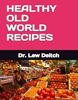 HEALTHY OLD WORLD RECIPES 1976769043 Book Cover