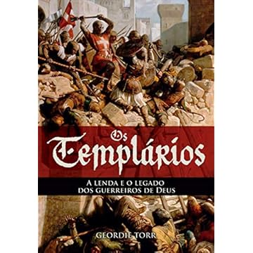 Capa do livro Os Templários - A Lenda E O Legado Dos Guerreiros De Deus