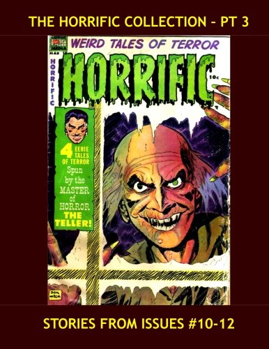 The Horrific Collection - Pt 3: Weird tales Of Horror - Complete Issues #10-12 -- All Stories - No Ads