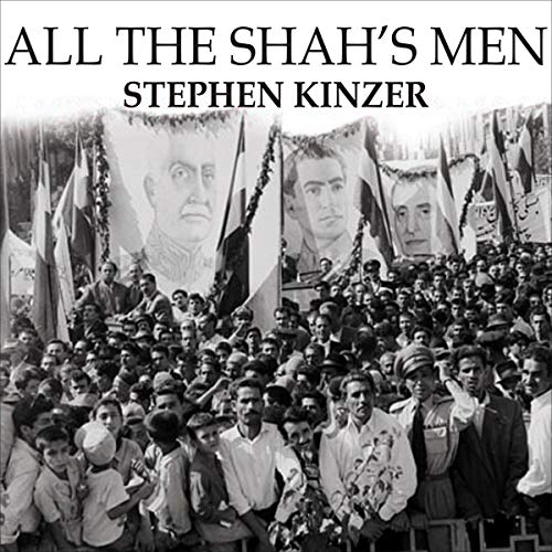 All the Shah's Men by Stephen Kinzer