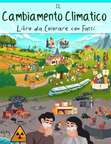 Il Cambiamento Climatico Libro da Colorare con Fatti: Riscaldamento Globale, Conservazione dell'ambiente, Salvare la Natura per i Bambin