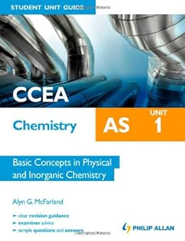 CCEA AS Chemistry Student Unit Guide: Unit 1 Basic Concepts in Physical and Inorganic Chemistry CCEA AS Chemistry Student Unit Guide: Unit 1 Basic Concepts in Physical and Inorganic Chemistry book cover
