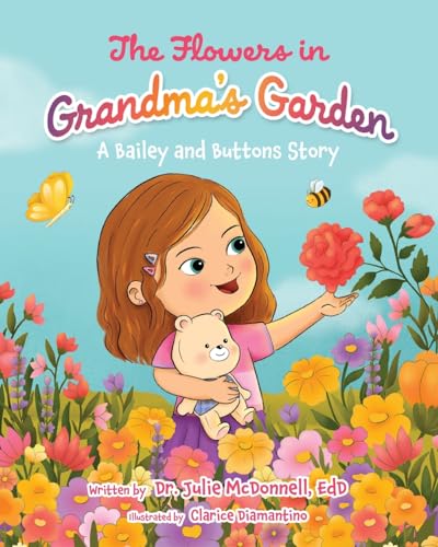The Flowers in Grandma's Garden: A Bailey and Buttons Story