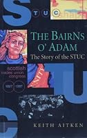 The Bairns o' Adam: The Story of the STUC 0748662006 Book Cover