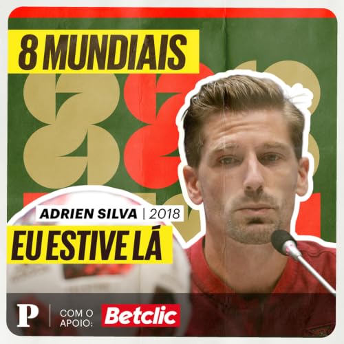 Adrien e o Mundial 2018: &ldquo;Como &eacute; poss&iacute;vel j&aacute; termos sido eliminados nesta fase?&rdquo;
