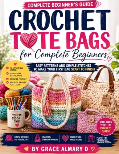 Crochet Tote Bags for Complete Beginners: Easy Patterns and Simple Stitches to Make Your First Bag Start to Finish image 2