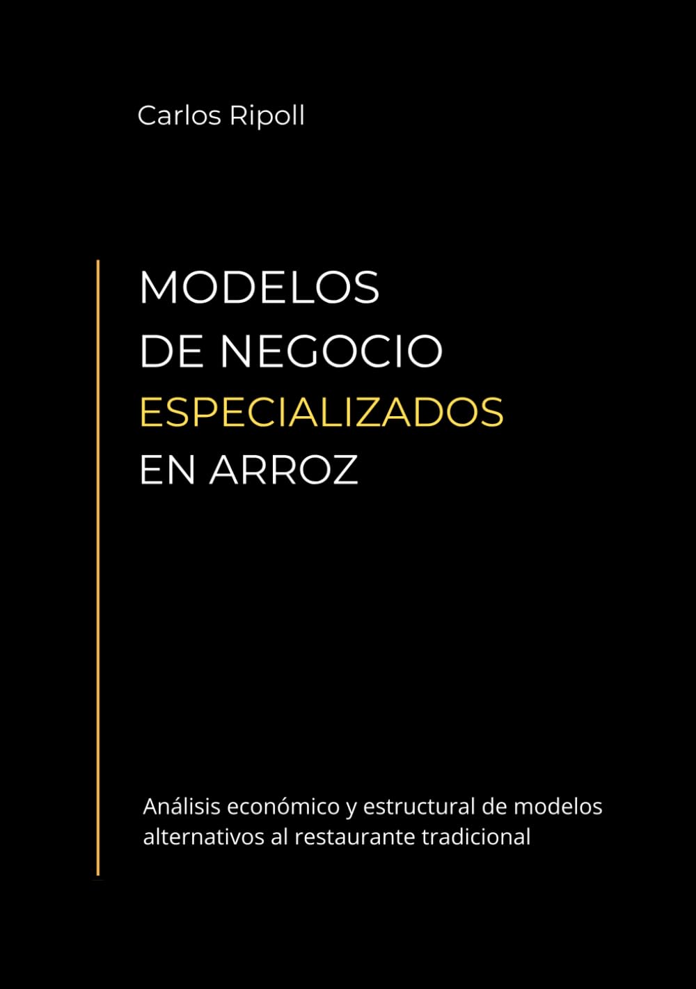 MODELOS DE NEGOCIO ESPECIALIZADOS EN ARROZ: Análisis económico y estructural de modelos alternativos al restaurante tradicional