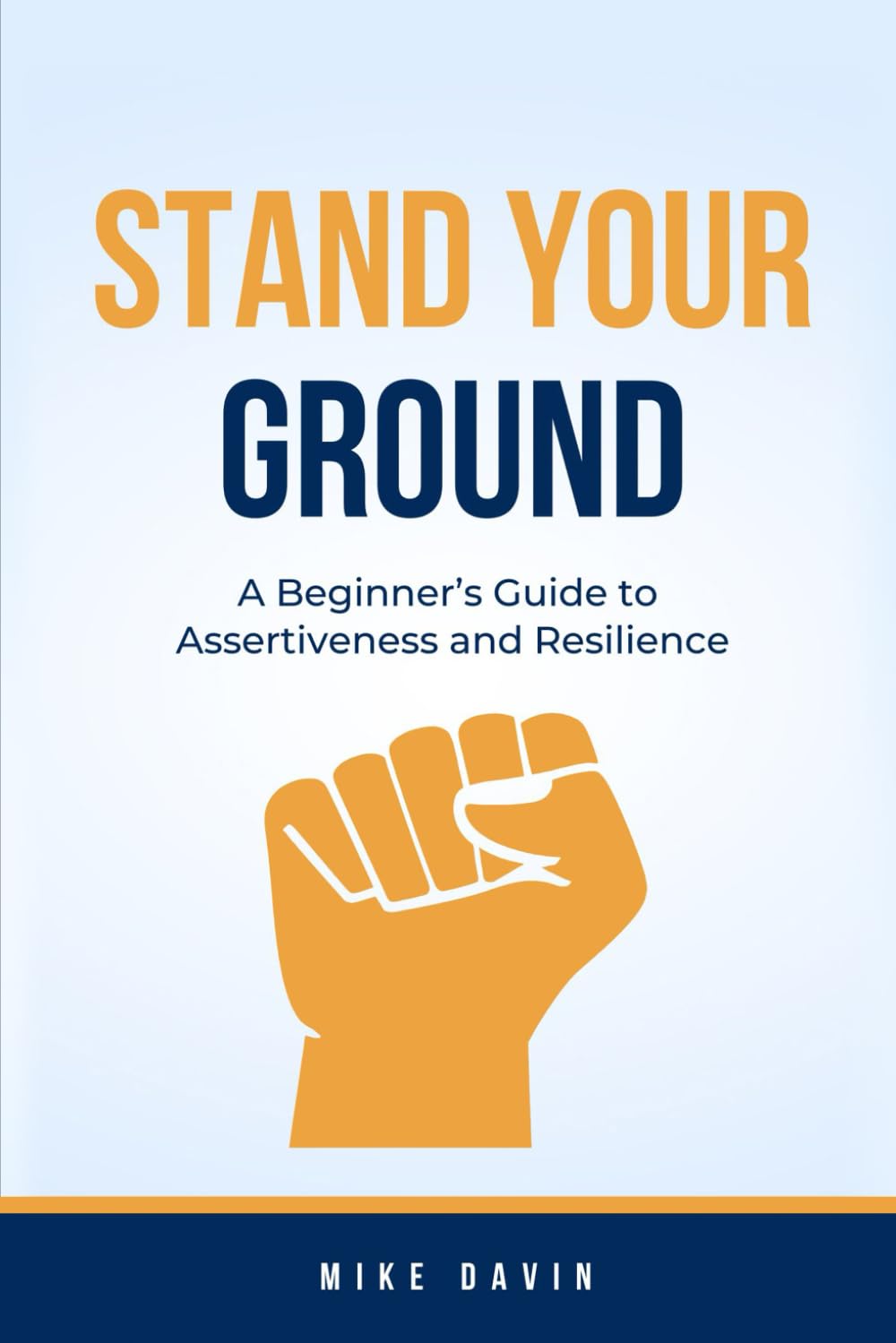 Stand Your Ground: A Beginner’s Guide to Assertiveness and Resilience