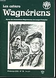 LES CAHIERS WAGNERIENS. REVUE DES ASSOCIATIONS WAGNERIENNES FRANCAISES. REPARTIR DES MAITRES CHANTEURS par J.F. PIOUD/ L'ART DU CHANT DANS LES MAITRES par P. BRUN / ...