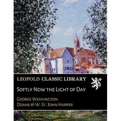 Softly Now the Light of Day