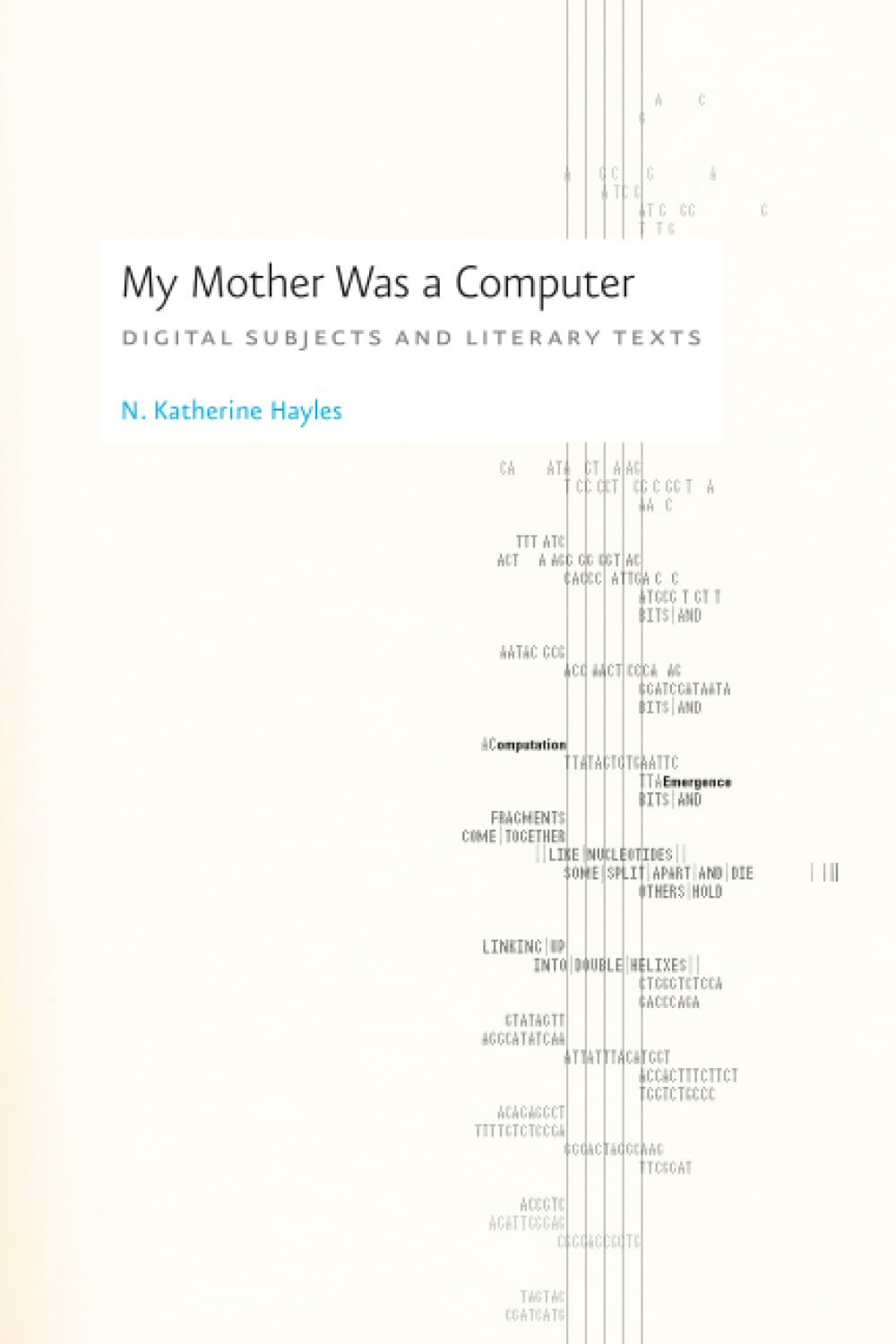 My Mother Was a Computer: Digital Subjects and Literary Texts