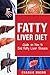 Fatty Liver Diet: Guide on How to End Fatty Liver Disease: Fatty Liver Diet Books