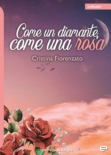 Come Un Diamante, Come Una Rosa