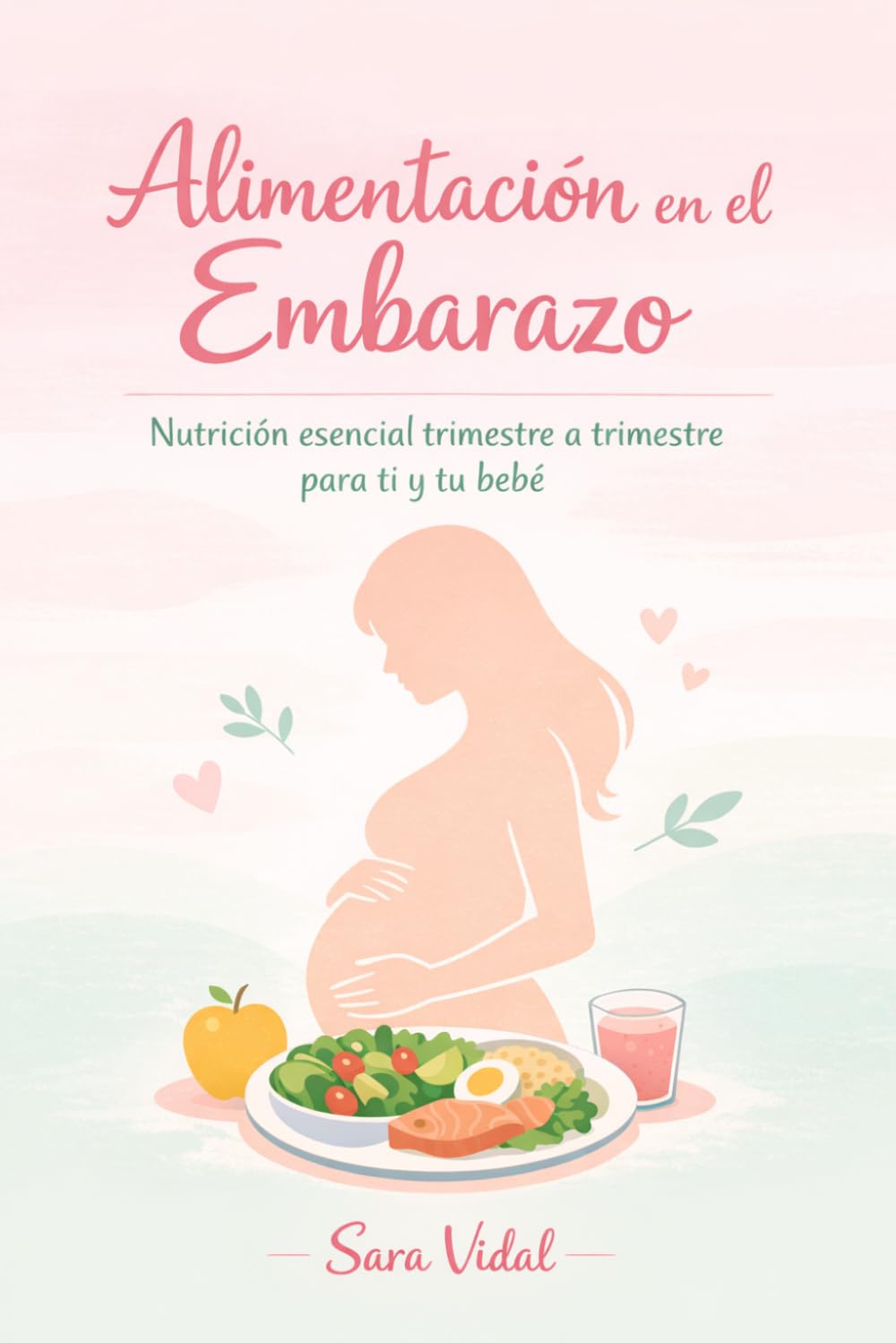 Alimentación en el Embarazo: Nutrición esencial trimestre a trimestre para ti y tu bebé