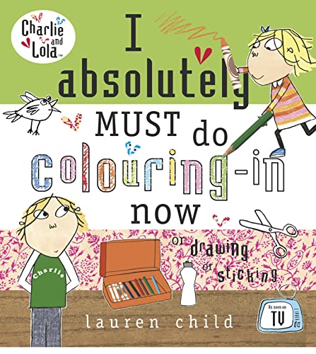 Charlie and Lola: I Absolutely Must Do Colouring-in Now