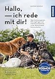 Hallo, ich rede mit dir!: Über Dominanzgesten, Führungsfragen und Fehlinterpretationen in der Mensch-Hund-Kommunikation @ Aus dem Leben der Hundemeute von Katrin Scholz