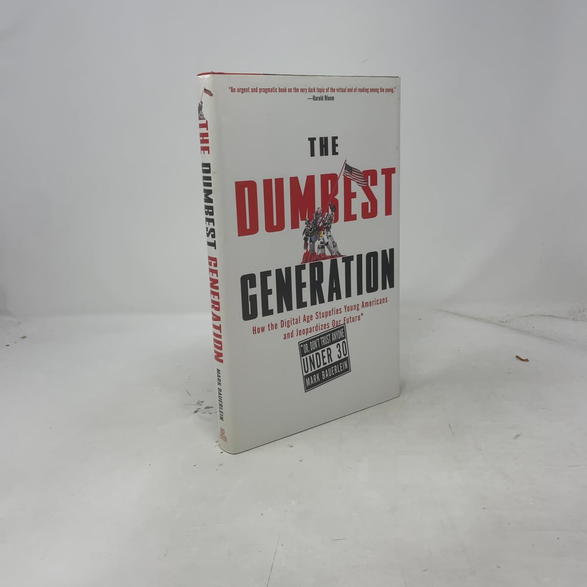 Buy The Dumbest Generation: How the Digital Age Stupefies Young Americans and Jeopardizes Our Future(Or, Don't Trust Anyone Under 30) — BookShops.in