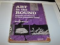 Art in the Round: Elements and Materials of Three-Dimensions Design B000M1KAE8 Book Cover