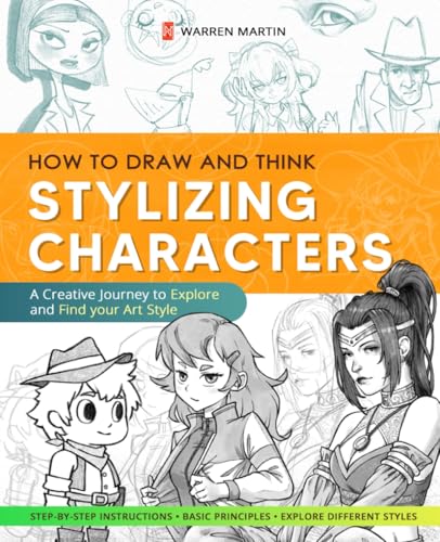 How to Draw and Think Vol.2: Stylizing Characters - Master Basic Anatomy, Explore Styles, and Create...