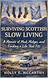 Surviving Scottish Slow Living: A Memoir of Mud, Midges, and Finding a Life That Fits