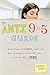 Produktbild The Anti 9 to 5 Guide: Practical Career Advice for Women Who Think Outside the Cube