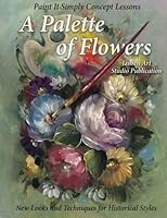 A Palette of Flowers: Paint It Simply Concept Lessons 1500255726 Book Cover