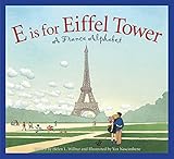 E is for Eiffel Tower: A France Alphabet (Discover the World)