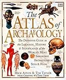 The Atlas of Archaeology: The Definitive Guide to the Location, History & Significance of the World's Most Important Archaelogical Sites & Finds