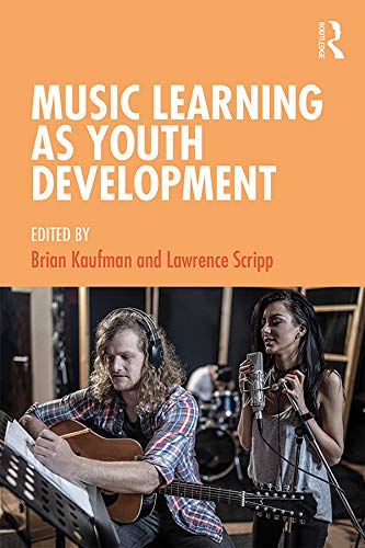 Music Learning as Youth Development      1st Edition, Kindle Edition