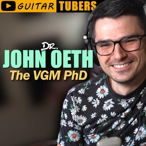 JOHN OETH - The VGM PhD | GuitarTubers Ep. 3