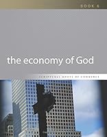 The Economy of God (Scriptural Roots of Commerce) (Volume 6) 0986091871 Book Cover