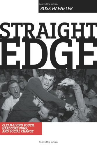 Straight Edge: Hardcore Punk, Clean Living Youth, and Social Change (English Edition)