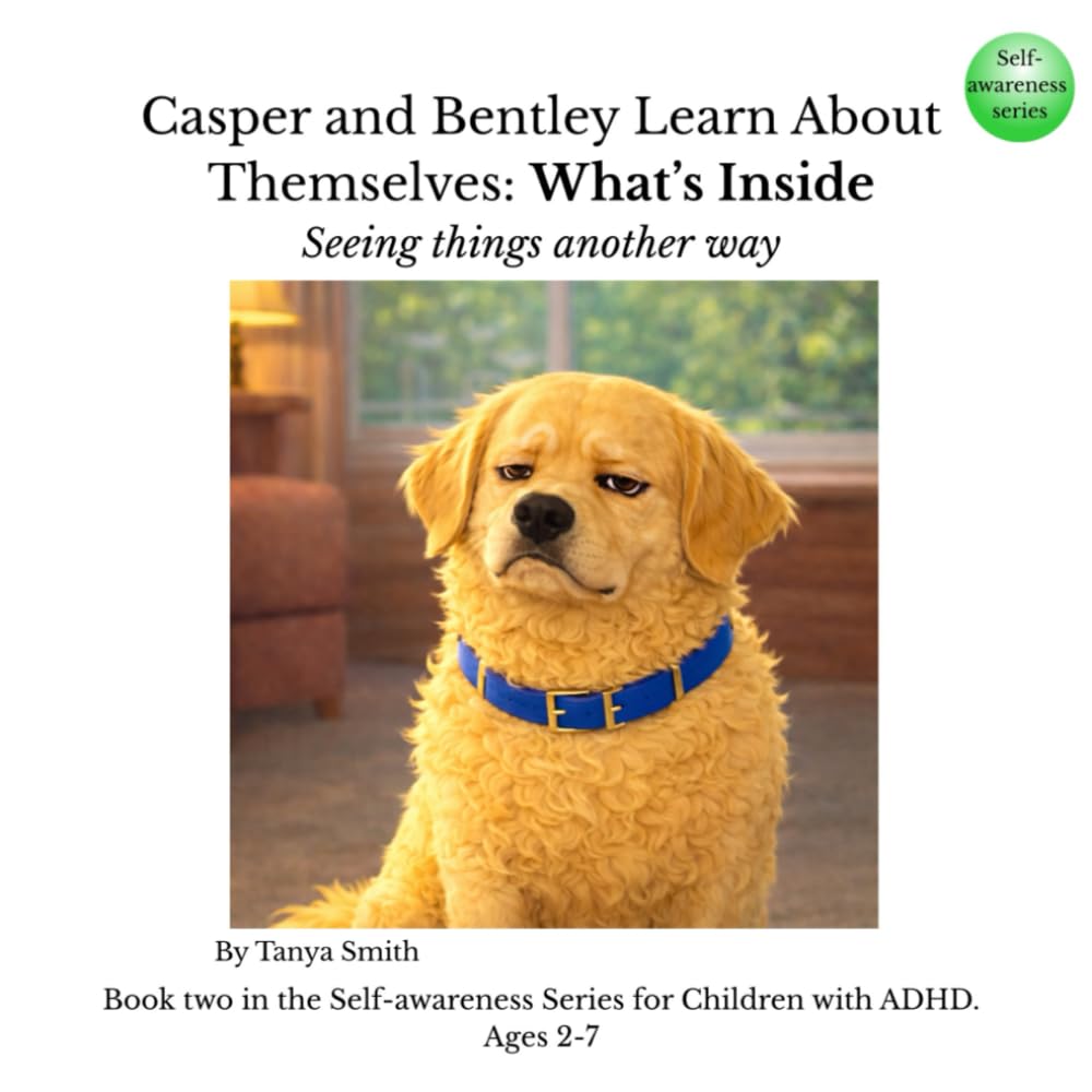 Casper and Bentley Learn About Themselves: What’s Inside: Seeing things another way (Casper and Bentley – Self-Awareness Series)