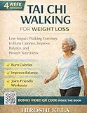 Tai Chi Walking for Weight Loss: Low-Impact Walking Exercises to Burn Calories, Improve Balance, and Protect Your Joints