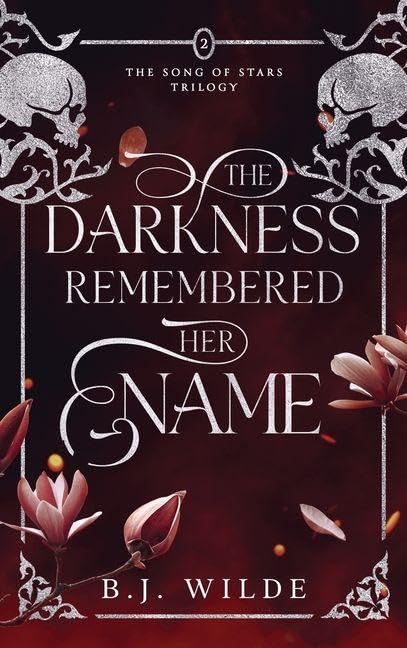 The Darkness Remembered Her Name (The Song of Stars Trilogy)