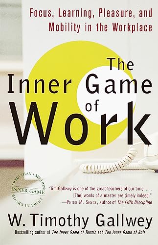 Cover of The Inner Game of Work: Focus, Learning, Pleasure, and Mobility in the Workplace