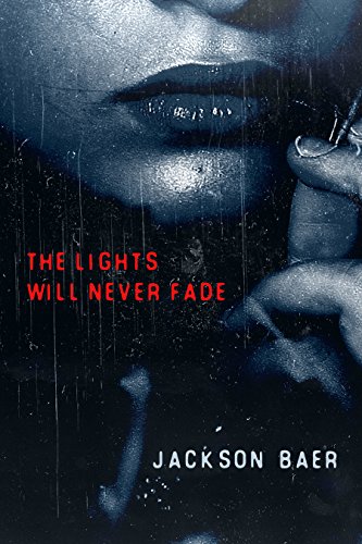 The Lights Will Never Fade by [Jackson Baer]