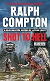 Ralph Compton Shot to Hell (The Gunfighter Series)