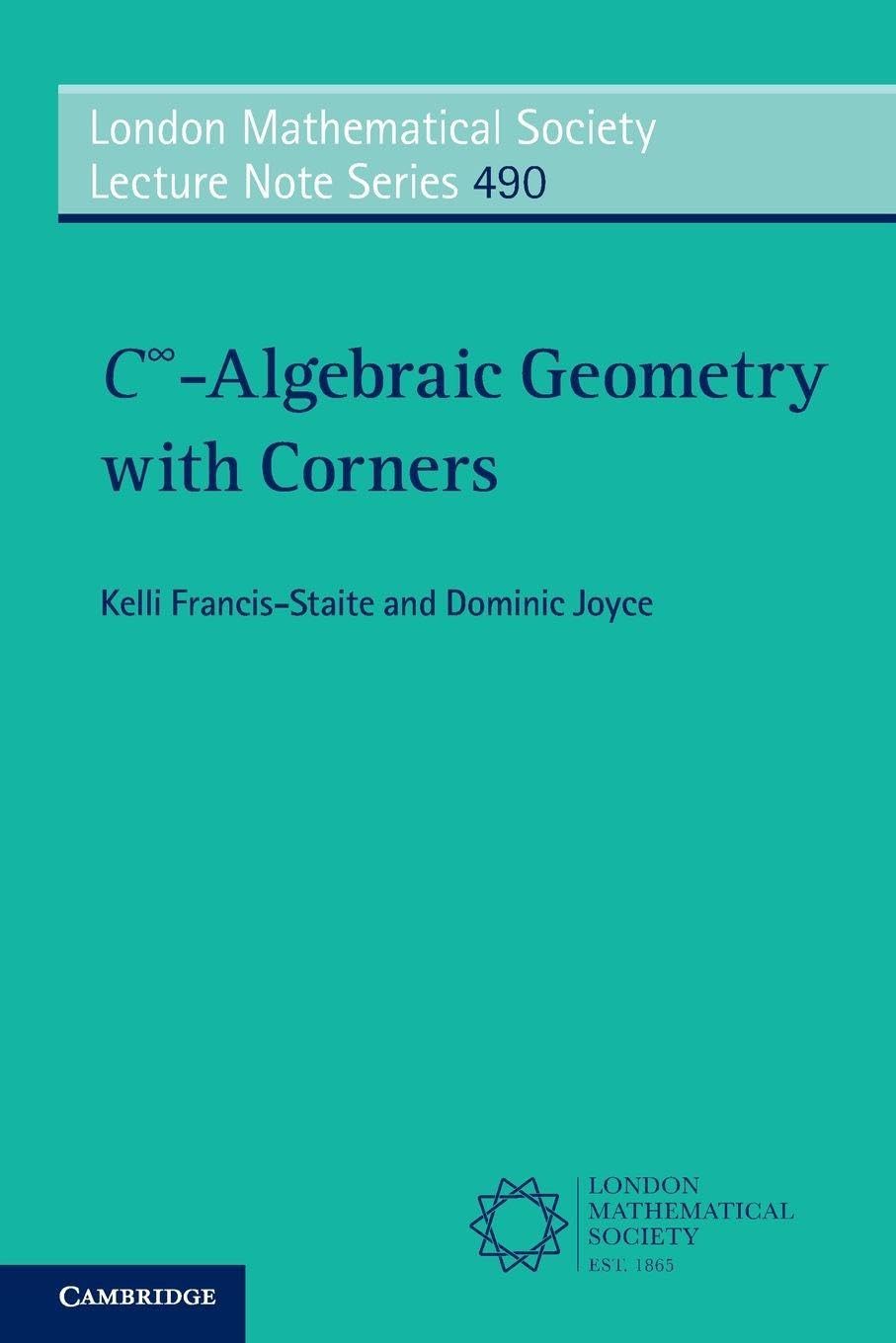 C∞-Algebraic Geometry with Corners: 490 (London Mathematical Society Lecture Note)