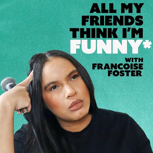 All My Friends Think I&rsquo;m Funny Podcast Por Francoise Foster arte de portada