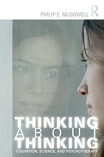 Thinking about Thinking: Cognition, Science, and Psychotherapy (English Edition)