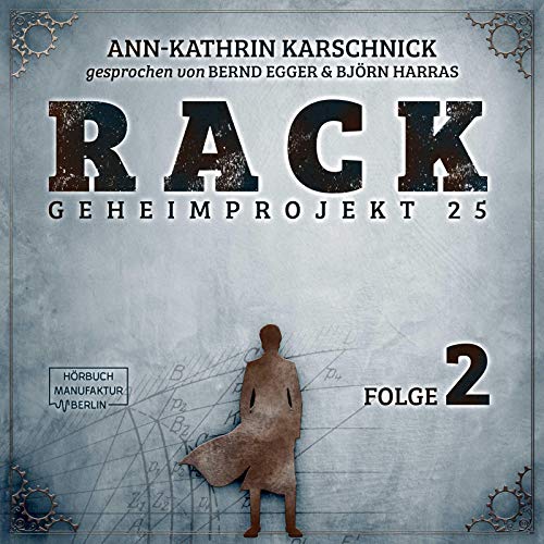 Rack 2 Geheimprojekt 25 Audio Download Ann Kathrin Karschnick Bernd Egger Bj rn Harras 