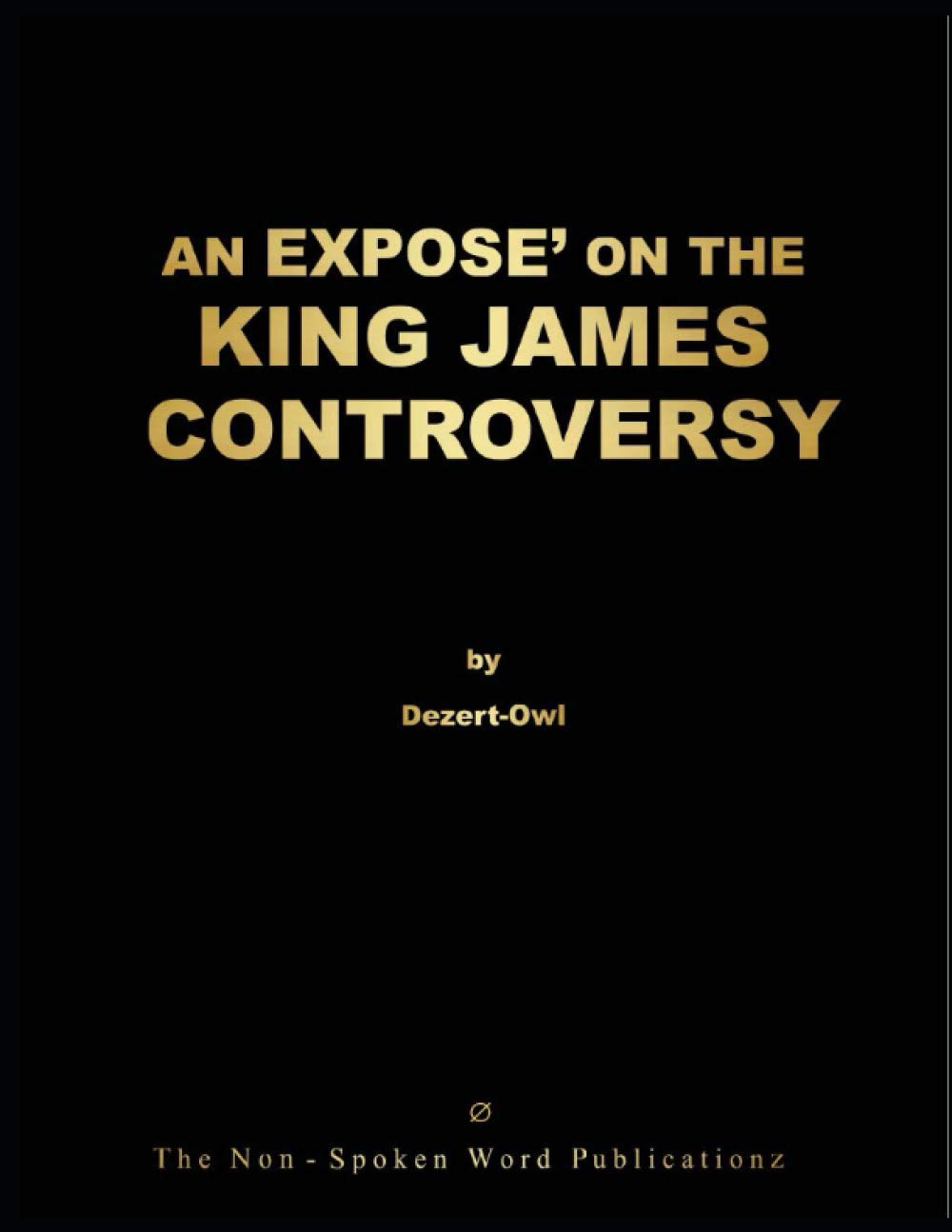 AN EXPOSE' ON THE KING JAMES CONTROVERSY